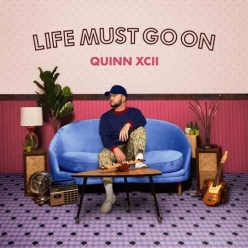 Quinn XCII - Life Must Go On